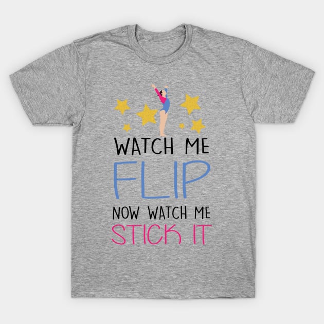 Watch Me Flip Now watch me stick it T-Shirt by FlexiblePeople